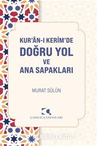 Kur'an-ı Kerim'de Doğru Yol ve Ana Sapakları
