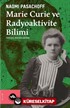 Marie Curie ve Radiaktivite Bilimi
