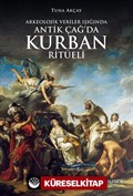 Arkeolojik Veriler Işığında Antik Çağ'da Kurban Ritüeli