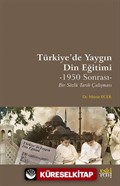 Türkiye'de Yaygın Din Eğitimi -1950 Sonrası- Bir Sözlü Tarih Çalışması