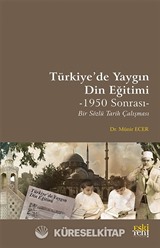 Türkiye'de Yaygın Din Eğitimi -1950 Sonrası- Bir Sözlü Tarih Çalışması
