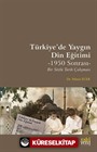 Türkiye'de Yaygın Din Eğitimi -1950 Sonrası- Bir Sözlü Tarih Çalışması