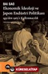 Ekonomik İdeoloji ve Japon Endüstri Politikaları / 1931'den 1965'e Kalkınmacılık