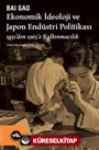 Ekonomik İdeoloji ve Japon Endüstri Politikaları / 1931'den 1965'e Kalkınmacılık
