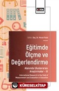 Eğitimde Ölçme ve Değerlendirme Alanında Uluslararası Araştırmalar-III / International Research in the Field of Measurement and Evaluation in