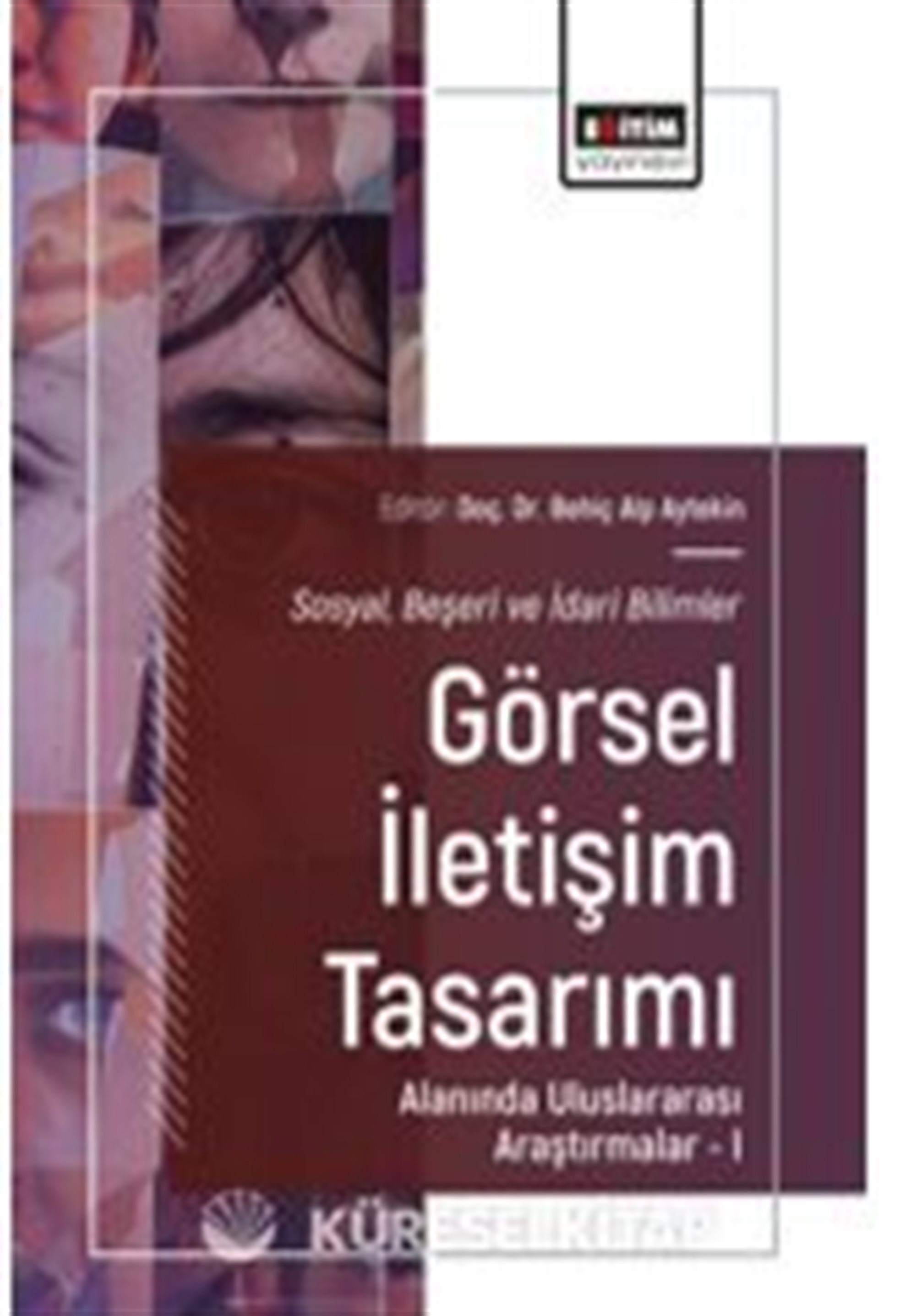 Sosyal, Beşeri ve İdari Bilimler-Görsel İletişim Tasarımı Alanında Uluslararası AraştırmalarI
