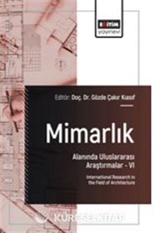 Mimarlık Alanında Uluslararası Araştırmalar VI / International Research in the Field of Architecture