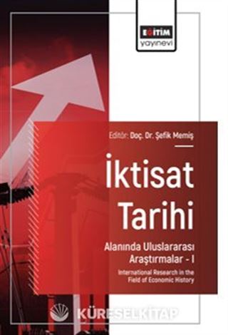 İktisat Tarihi Alanında Uluslararası Araştırmalar I / International Research in the Field of Economic History