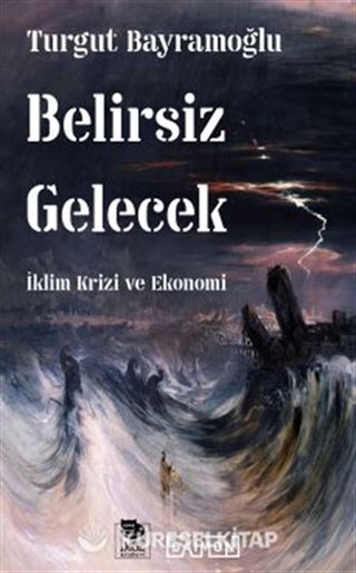 Belirsiz Gelecek / İklim Krizi ve Ekonomi