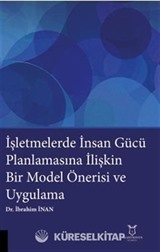 İşletmelerde İnsan Gücü Planlamasına İlişkin Bir Model Önerisi ve Uygulama
