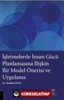 İşletmelerde İnsan Gücü Planlamasına İlişkin Bir Model Önerisi ve Uygulama