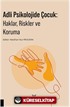 Adli Psikolojide Çocuk: Haklar, Riskler ve Koruma