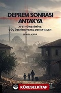 Deprem Sonrası Antakya: Afet Yönetimi ve Göç Üzerine Yerel Deneyimler