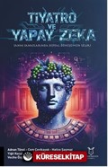 Tiyatro Ve Yapay Zeka 'Sahne Sanatlarında Dijital Dönüşümün İzleri'