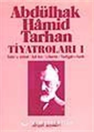 Abdülhak Hamid Tarhan Tiyatroları-1 (Sabr-u Sebat, İçli Kız, Liberte, Yadigar-ı Harb)