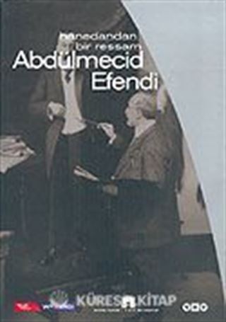 Hanedandan Bir Ressam Abdülmecit Efendi