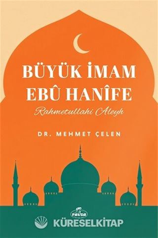 Büyük İmam Ebu Hanife (Rahmetullahi aleyh)