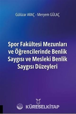 Spor Fakültesi Mezunları ve Öğrencilerinde Benlik Saygısı ve Mesleki Benlik Saygısı Düzeyleri
