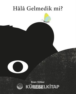 Hala Gelmedik mi?