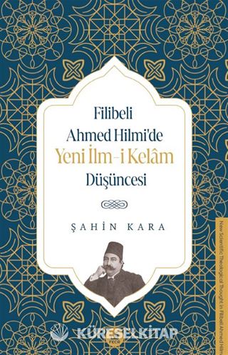Filibeli Ahmed Hilmi'de Yeni İlm-i Kelam Düşüncesi