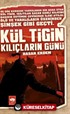 Kül Tigin / Kılıçların Günü