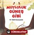 Mutluluk Güneş Gibi