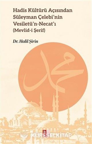 Hadis Kültürü Açısından Süleyman Çelebi'nin Vesiletü'n-Necat'ı