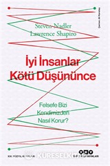 İyi İnsanlar Kötü Düşününce Felsefe Bizi Kendimizden Nasıl Korur?