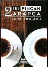 İki Fincan Arapça (Arapça - Türkçe Sözler)