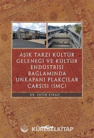 Aşık Tarzı Kültür Geleneği ve Kültür Endüstrisi Bağlamında Unkakapanı Plakçılar Çarşısı