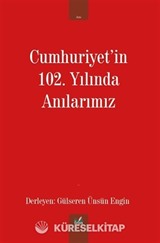 Cumhuriyet'in 102. Yılında Anılarımız
