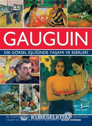 Gauguin 500 Görsel Eşliğinde Yaşamı ve Eserleri