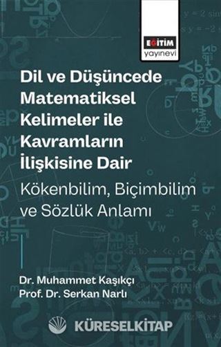Dil ve Düşüncede Matematiksel Kelimeler ile Kavramların İlişkisine Dair Kökenbilim, Biçimbilim ve Sözlük Anlamı