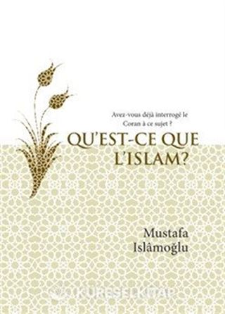 Qu'est-Ce Que L'islam ? Avez-vous déjà interrogé'le Coran à ce sujet ? ( İslam Nedir ? Fransızca)