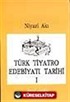 Türk Tiyatro Edebiyatı Tarihi I / Başlangıçtan Cumhuriyet Devrine Kadar