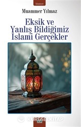Eksik Ve Yanlış Bildiğimiz İslami Gerçekler