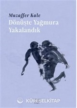 Dönüşte Yağmura Yakalandık