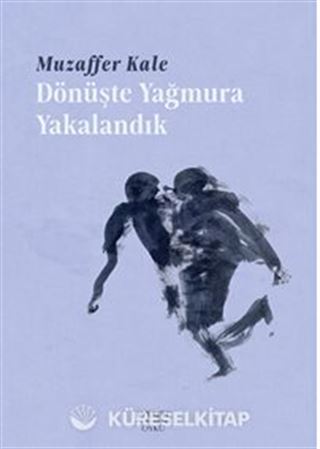 Dönüşte Yağmura Yakalandık