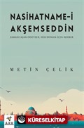 Nasihatname-İ Akşemseddin - Zamanı Aşan Öğütler - Her Dönem İçin Rehber