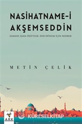 Nasihatname-İ Akşemseddin - Zamanı Aşan Öğütler - Her Dönem İçin Rehber