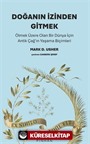 Doğanın İzinden Gitmek / Ölmek Üzere Olan Bir Dünya İçin Antik Çağ'ın Yaşama Biçimleri