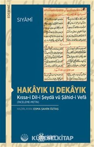 Hakayık u Dekayık Kıssa-i Dil-i Şeyda vü Şahid-i Vefa (İnceleme-Metin)