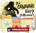 Bu Canavarı Kim Durduracak