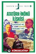 Atatürk- İnönü İlişkisi / Sadakat mı, Rekabet mi?