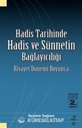 Hadis Tarihinde Hadis ve Sünnetin Bağlayıcılığı / Rivayet Dönemi Boyunca