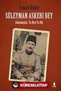 Süleyman Askeri Bey Adanmışlardan, Ya Hep Ya Hiç