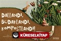 Dallandı, Budaklandı, Kompostlandı!