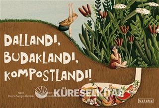 Dallandı, Budaklandı, Kompostlandı!