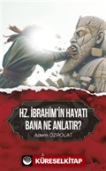 Hz. İbrahimin Hayatı Bana Ne Anlatır