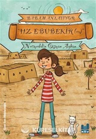 Babam Anlatıyor: Hz. Ebubekir (Ra)